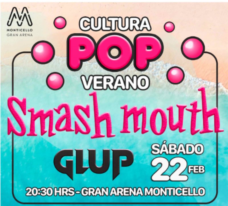 Smash Mouth & Glup protagonizarán “Cultura Pop Verano” en  Gran Arena Monticello