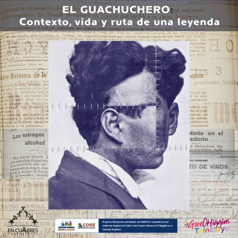 EL GUACHUCHERO: CONTEXTO, VIDA Y RUTA DE UNA LEYENDA. Importante proyecto en Cultura se despliega por toda la Región de O’Higgins EL GUACHUCHERO: CONTEXTO, VIDA Y RUTA DE UNA LEYENDA. Importante proyecto en Cultura se despliega por toda la Región de O’Higgins